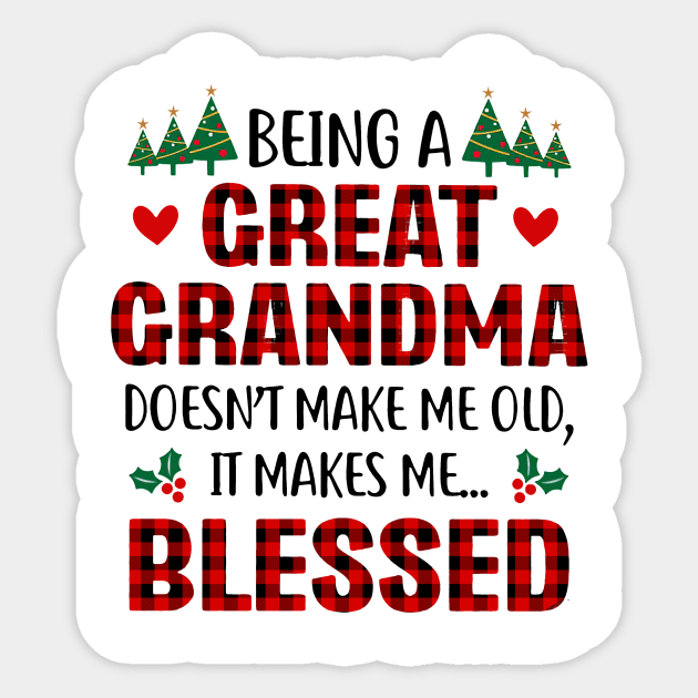 Being A Great Grandma Doesn't Make Me Old It Makes Me Blessed Sticker by Benko Clarence